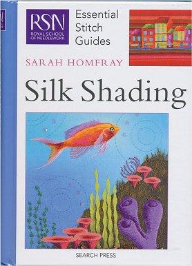 RSN - ESSENTIAL STITCH GUIDES: SILK SHADING - Royal School of Needlework