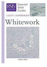 RSN - ESSENTIAL STITCH GUIDES: WHITEWORK - Royal School of Needlework