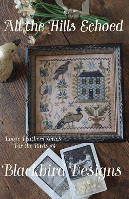 Loose Feathers 2017, Blackbird Designs, For The Birds Series, Part Four - All the Hills Echoed