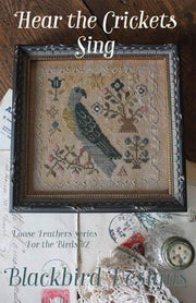 Loose Feathers 2017, Blackbird Designs, For The Birds Series, Part Seven - Hear the Crickets Sing